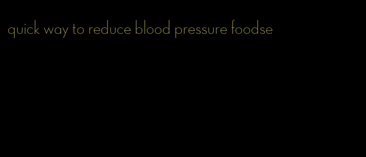 quick way to reduce blood pressure foodse