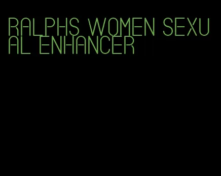 ralphs women sexual enhancer