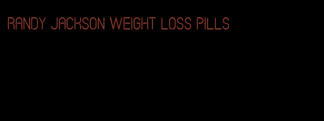 randy jackson weight loss pills