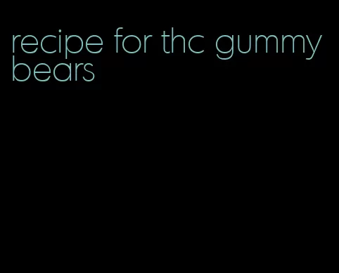 recipe for thc gummy bears