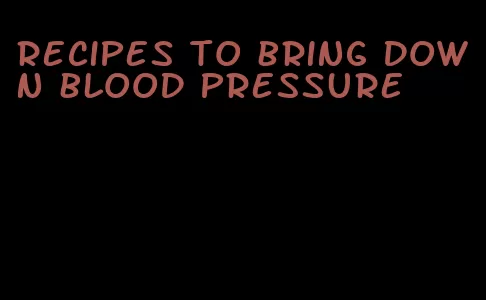recipes to bring down blood pressure