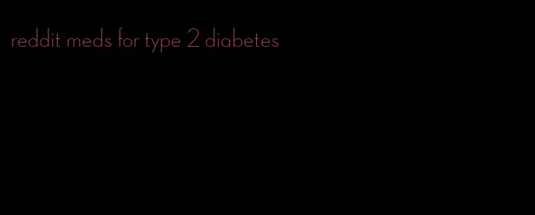 reddit meds for type 2 diabetes