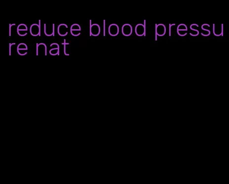 reduce blood pressure nat