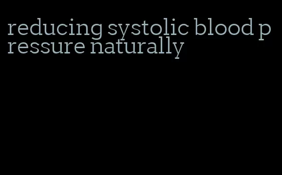 reducing systolic blood pressure naturally