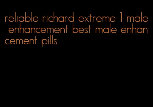 reliable richard extreme 1 male enhancement best male enhancement pills