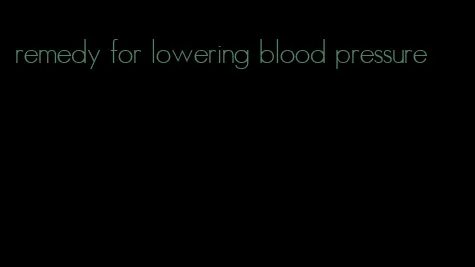 remedy for lowering blood pressure