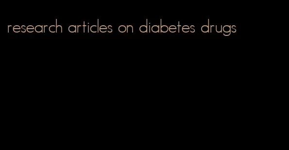research articles on diabetes drugs