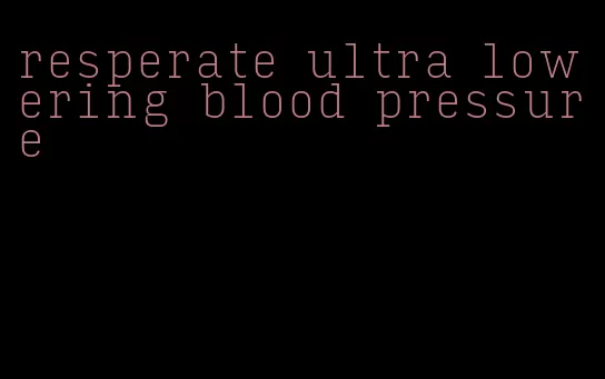 resperate ultra lowering blood pressure