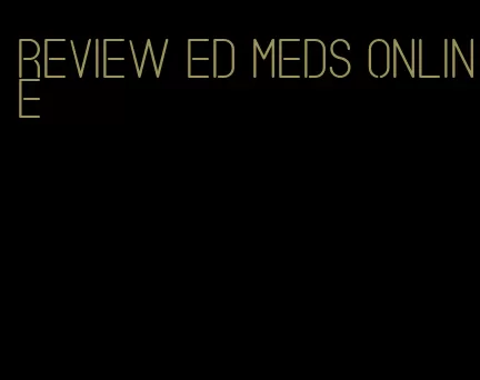 review ed meds online