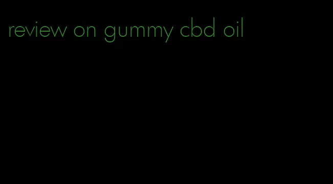 review on gummy cbd oil