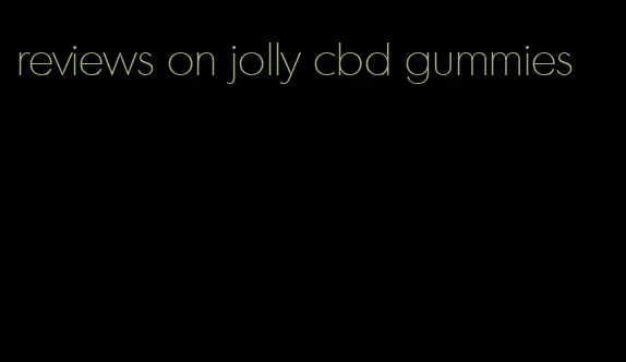 reviews on jolly cbd gummies