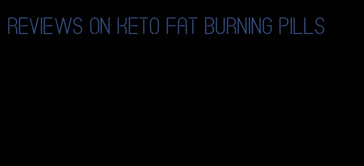 reviews on keto fat burning pills