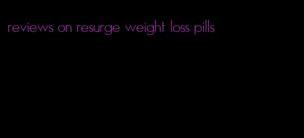 reviews on resurge weight loss pills
