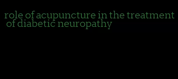 role of acupuncture in the treatment of diabetic neuropathy