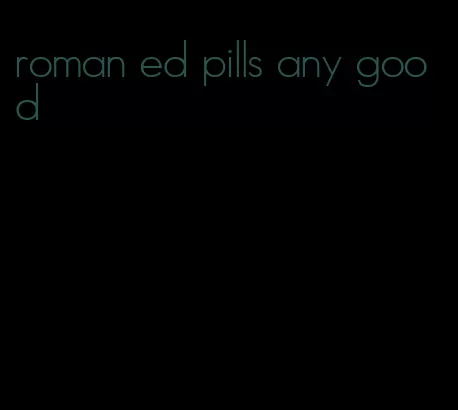 roman ed pills any good