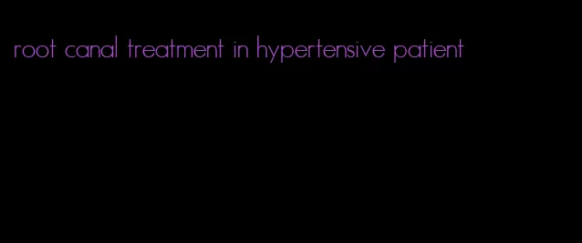 root canal treatment in hypertensive patient