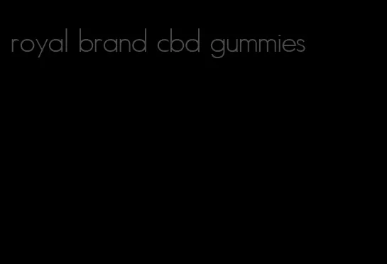 royal brand cbd gummies