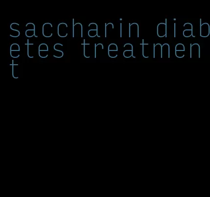 saccharin diabetes treatment