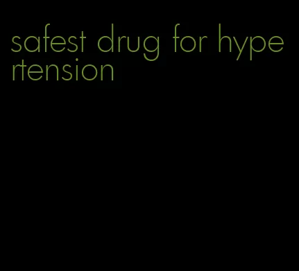 safest drug for hypertension