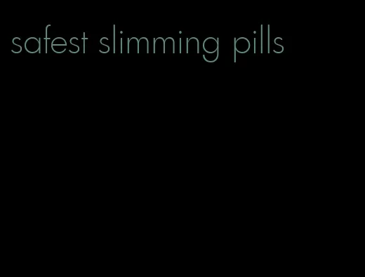 safest slimming pills