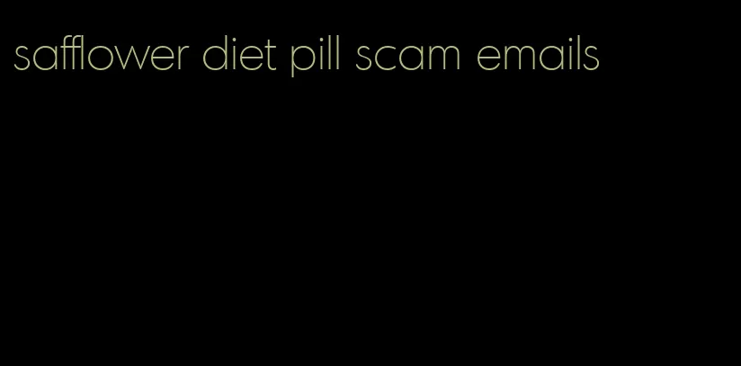 safflower diet pill scam emails