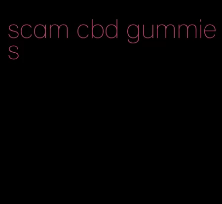 scam cbd gummies