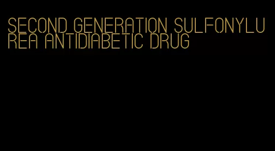second generation sulfonylurea antidiabetic drug