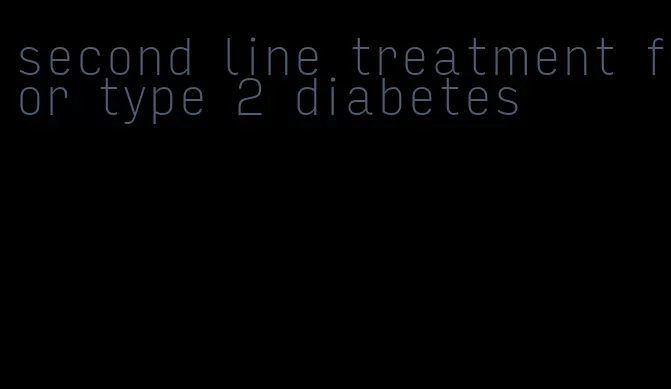 second line treatment for type 2 diabetes