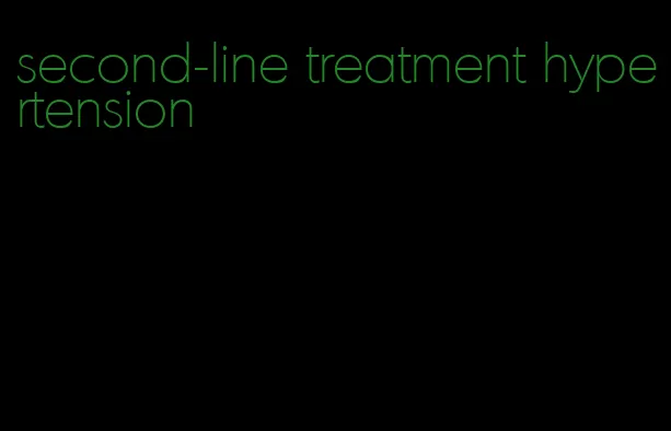 second-line treatment hypertension