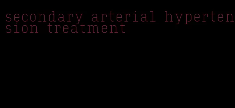 secondary arterial hypertension treatment