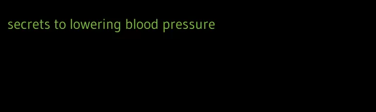 secrets to lowering blood pressure
