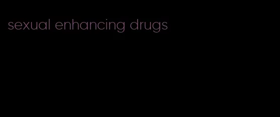 sexual enhancing drugs