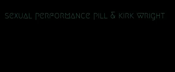 sexual performance pill & kirk wright
