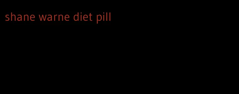 shane warne diet pill