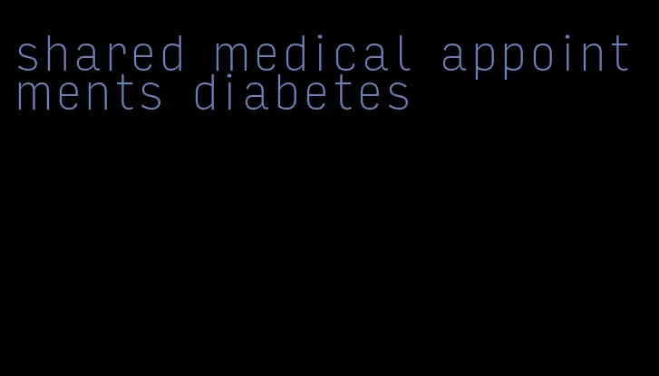 shared medical appointments diabetes