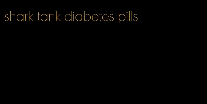 shark tank diabetes pills