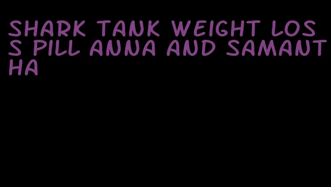 shark tank weight loss pill anna and samantha