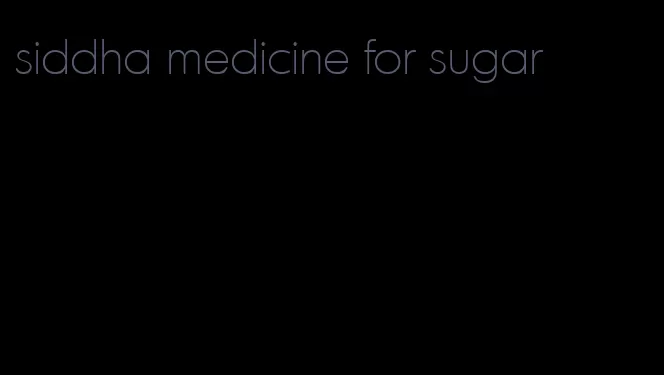 siddha medicine for sugar
