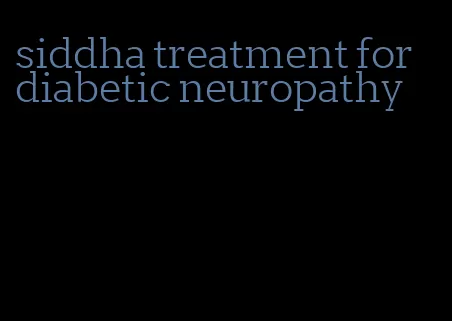 siddha treatment for diabetic neuropathy