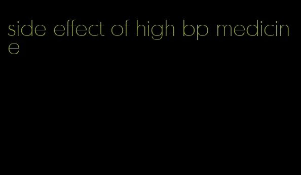 side effect of high bp medicine