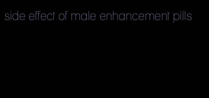 side effect of male enhancement pills