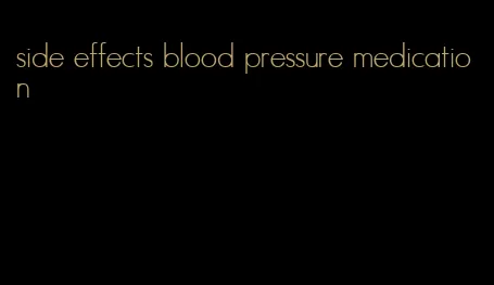 side effects blood pressure medication