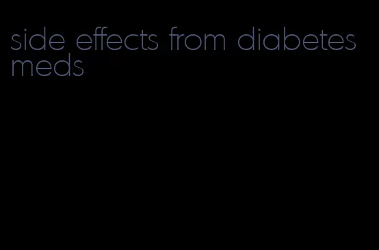 side effects from diabetes meds
