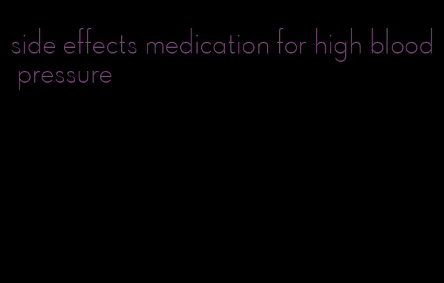 side effects medication for high blood pressure