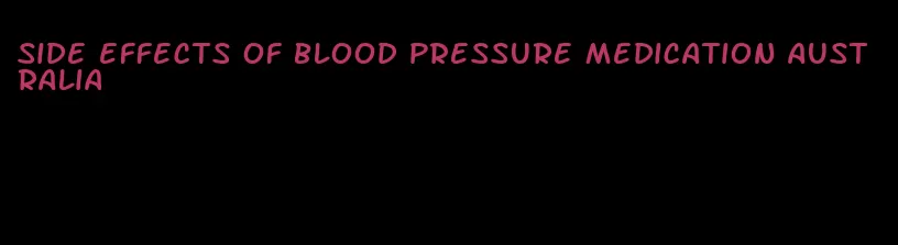 side effects of blood pressure medication australia