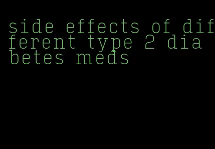 side effects of different type 2 diabetes meds