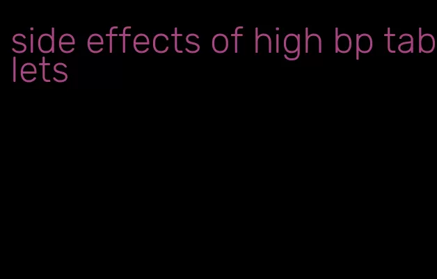 side effects of high bp tablets