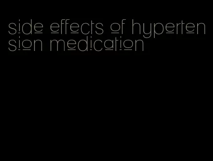 side effects of hypertension medication