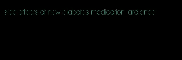 side effects of new diabetes medication jardiance