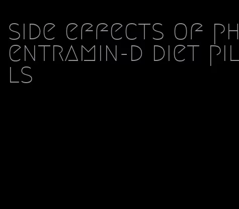 side effects of phentramin-d diet pills